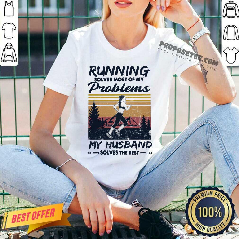 Running Solves Most Of My Problems My Husband Shirt
