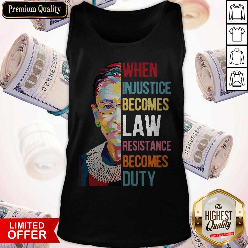 Ruth Bader Ginsburg When Injustice Becomes Law Rebellion Becomes Duty Shirt