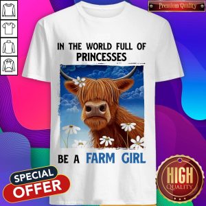 In The World Full Of Princesses Be A Farm Girl Cow Shirt
