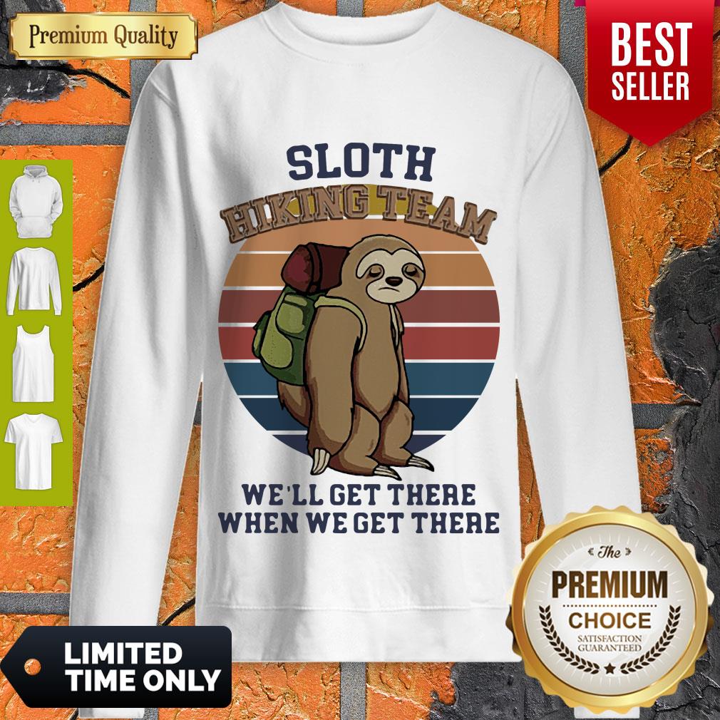 Nice Vintage Sloth Hiking Team We’ll Get There When We Get There Shirt
