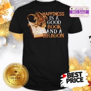 Happiness Is A Good Book And A Dragon Shirt