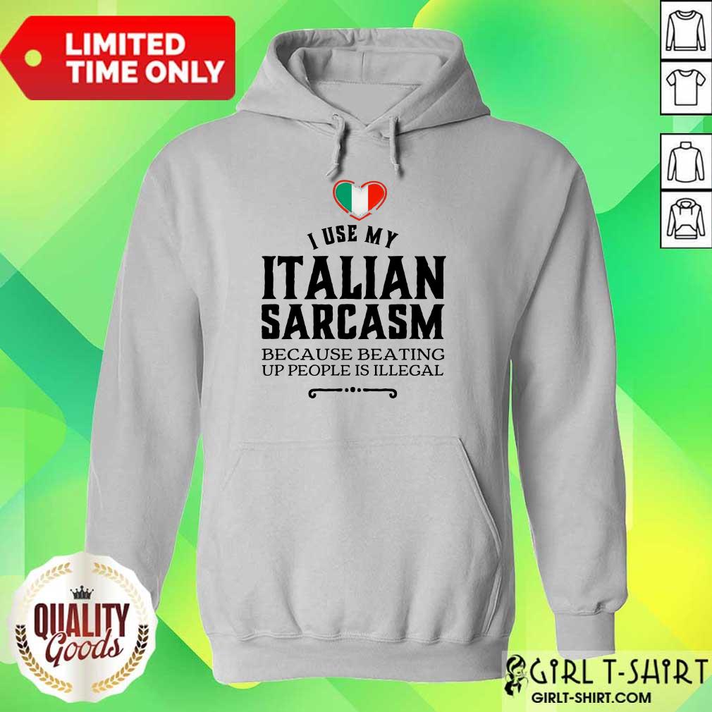 I Use My Italian Sarcasm Shirt