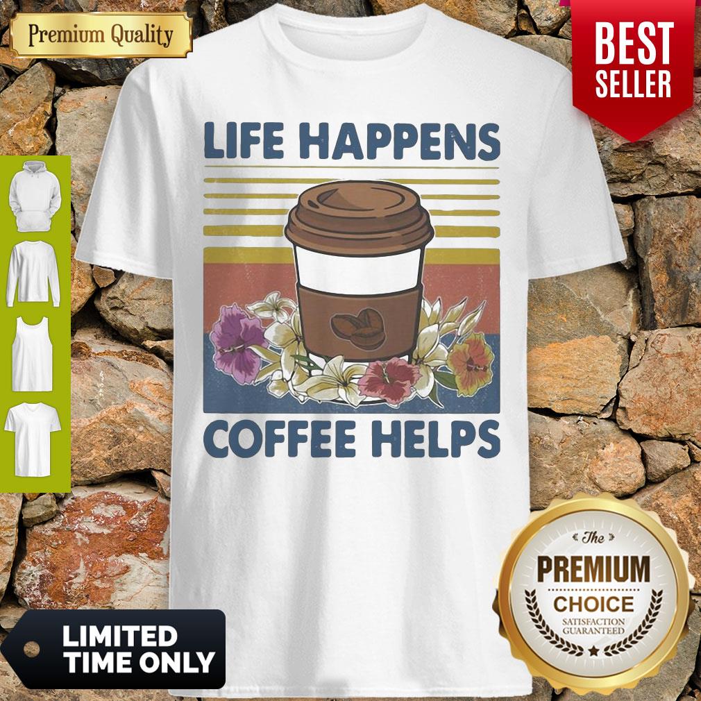 Original Life Happens Coffee Helps Flower Vintage Shirt