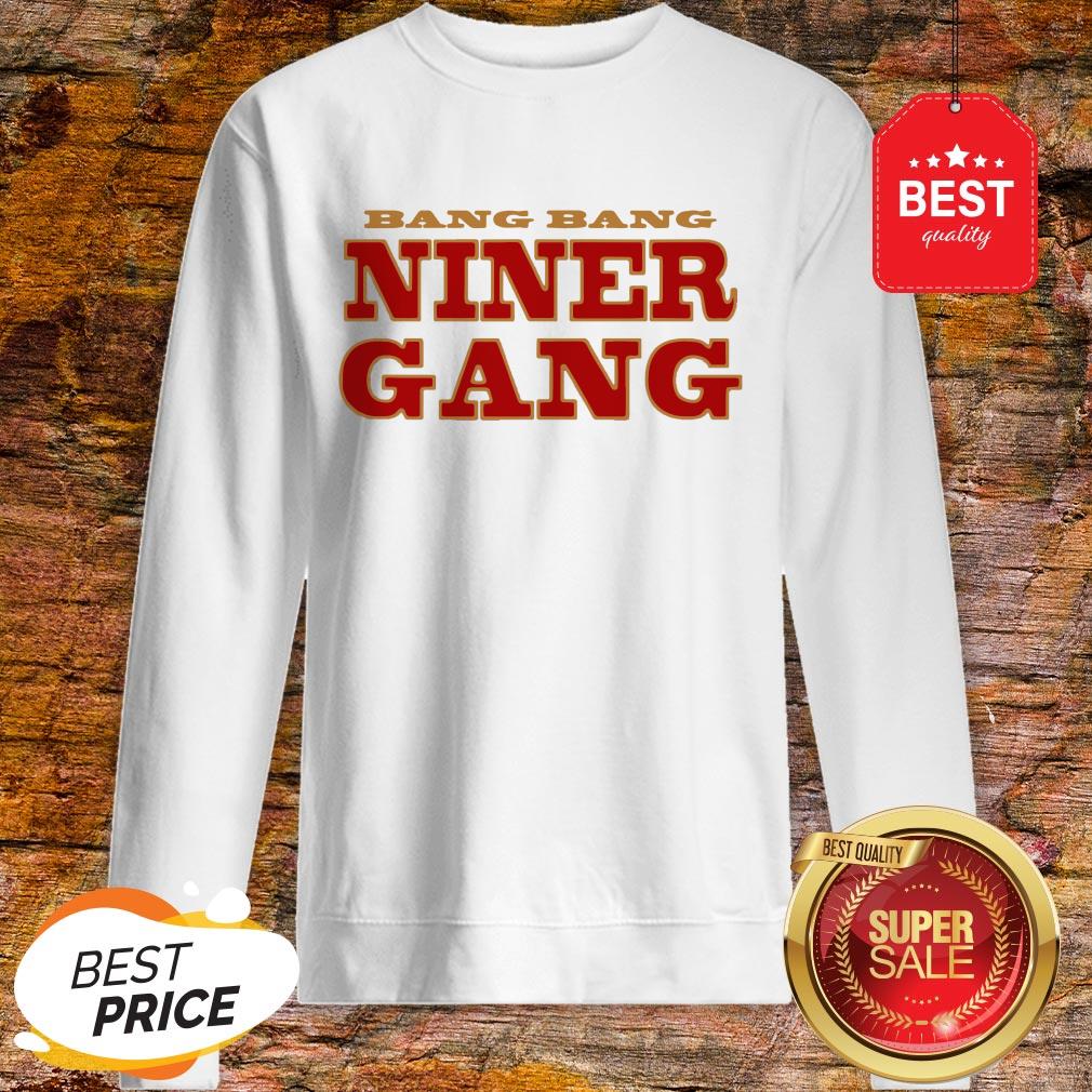 San Francisco 49ers Bang Bang Niner Gang Shirt