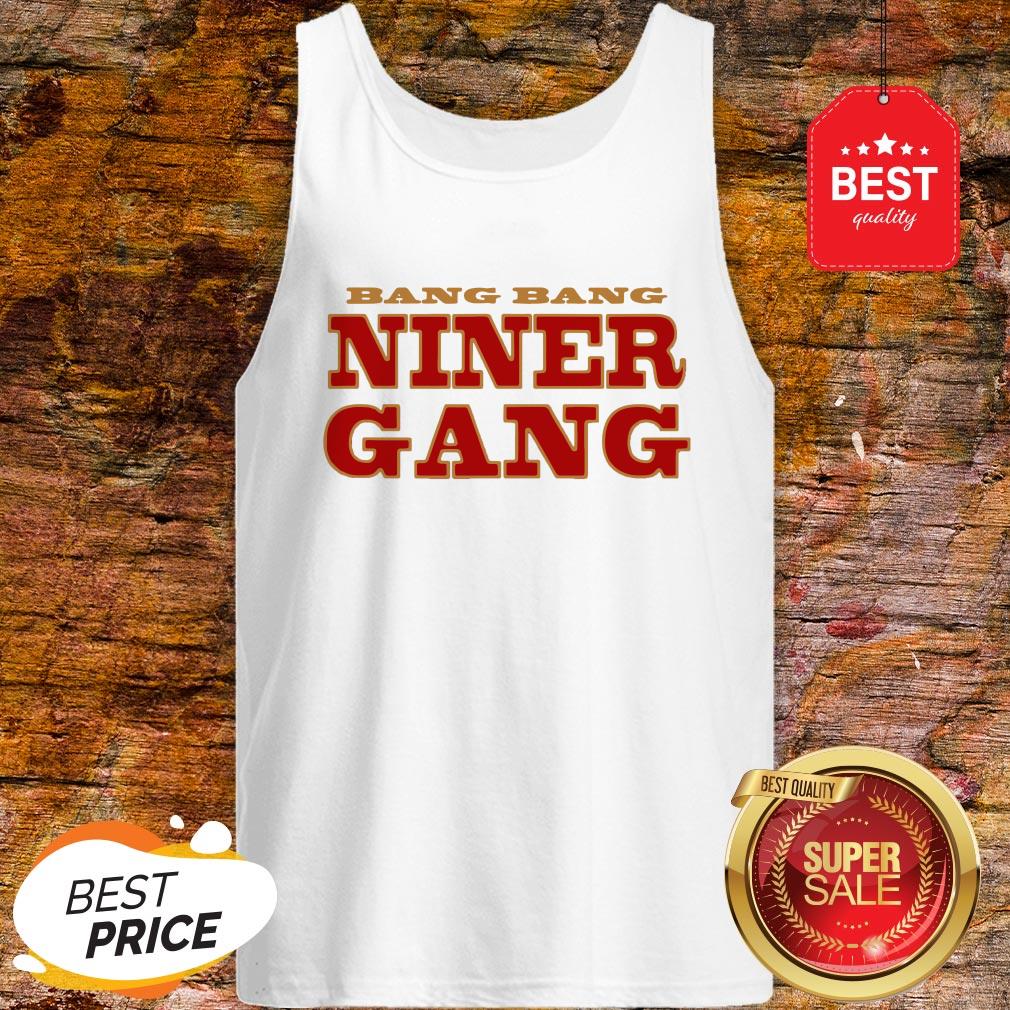 San Francisco 49ers Bang Bang Niner Gang Shirt