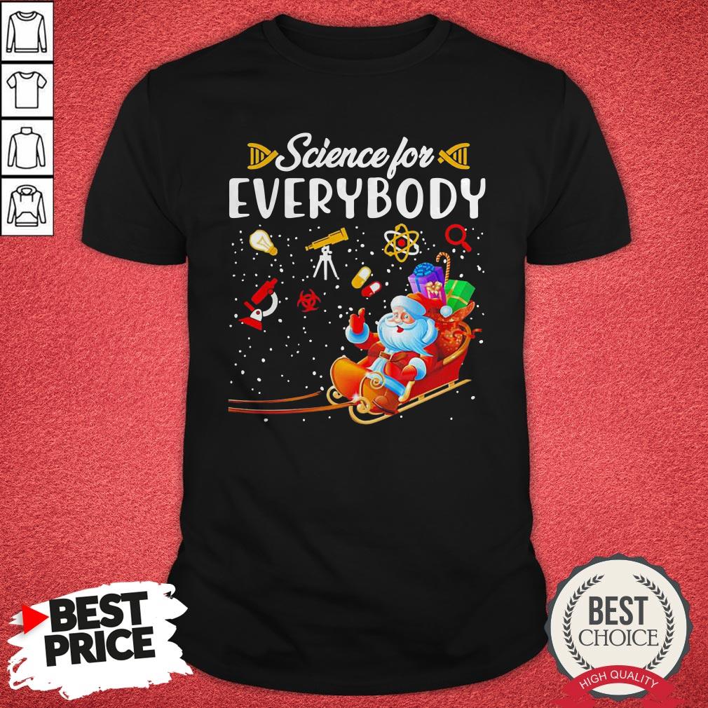 Santa Claus Science For Every Body Merry Christmas Shirt