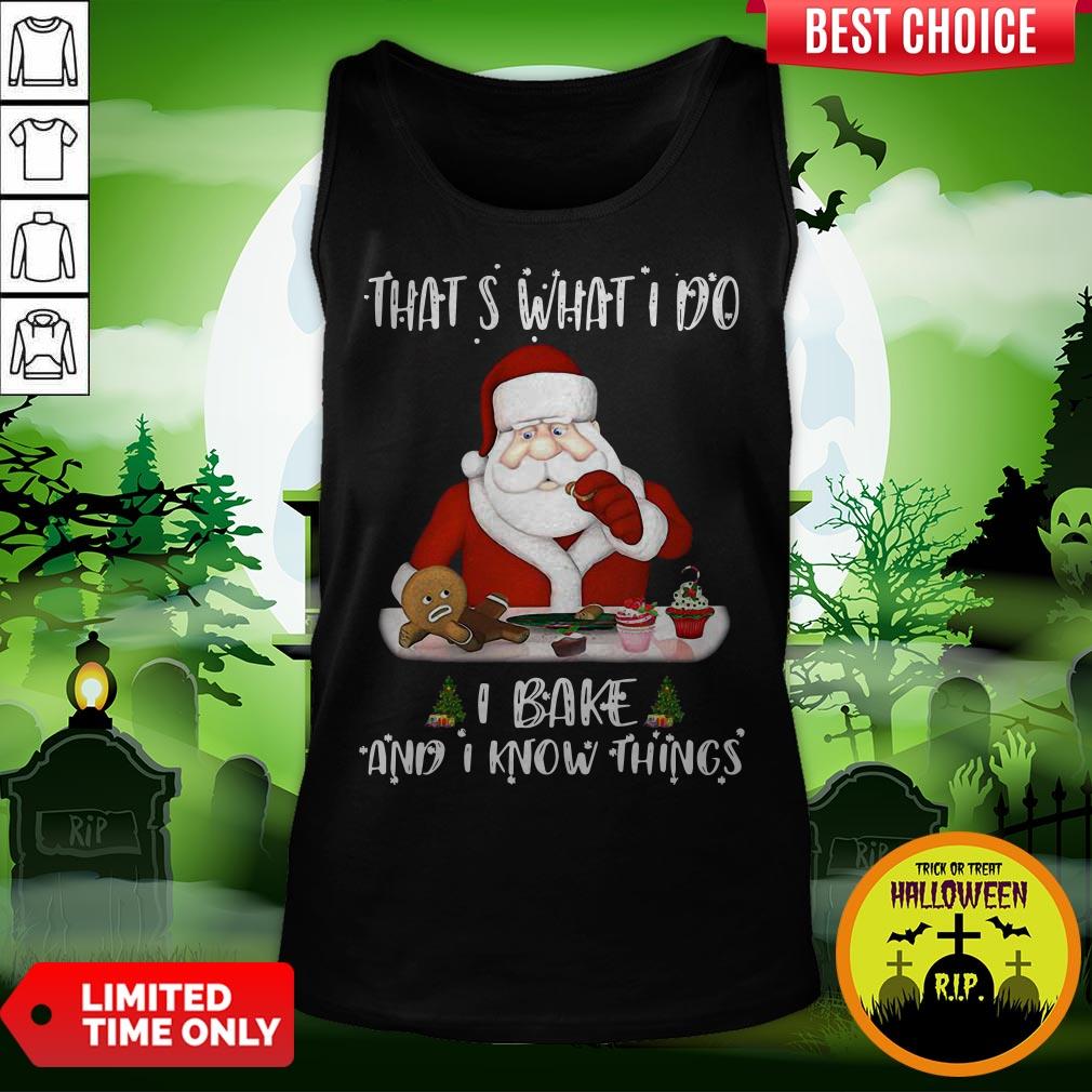 Santa Claus That’s What I Do I Bake And K Know Things Christmas Shirt