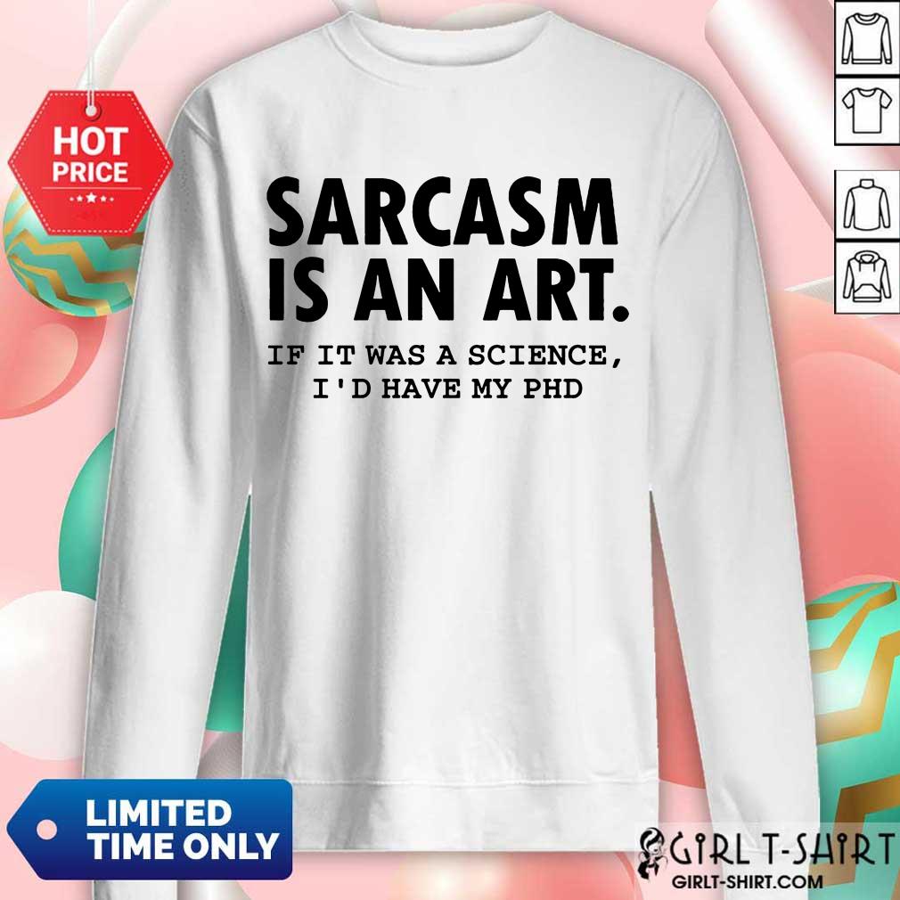 Sarcasm Is An Art Shirt