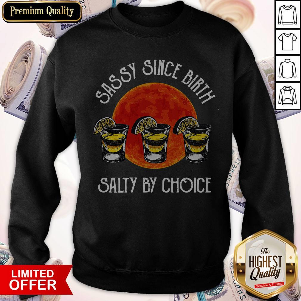 Sassy Since Birth Salty By Choice Shirt