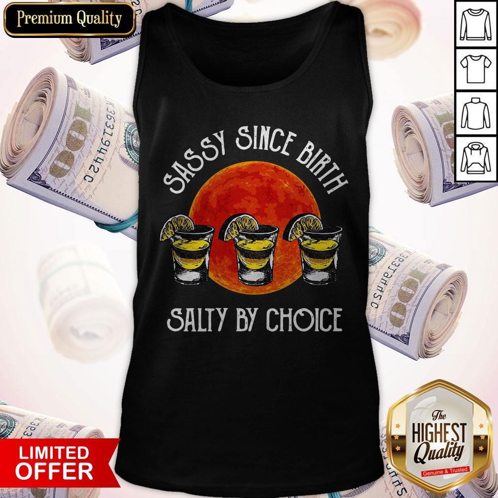 Sassy Since Birth Salty By Choice Shirt