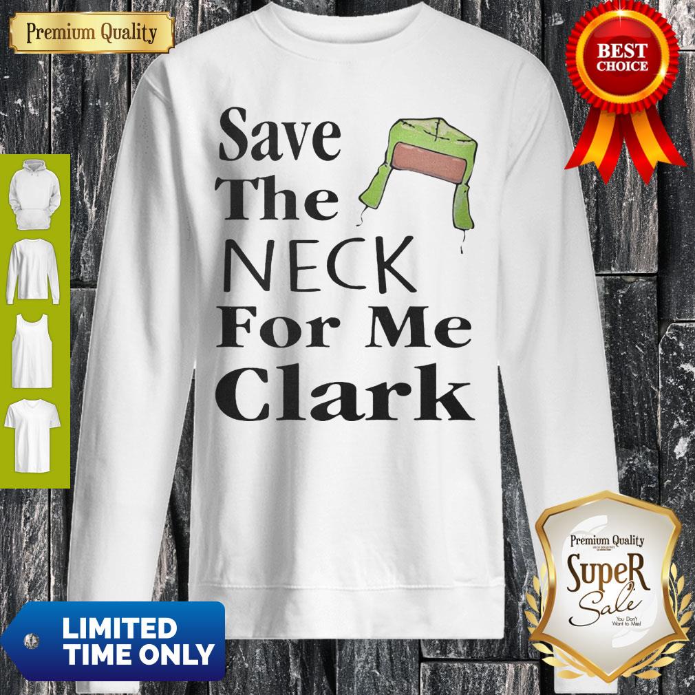 Save The Neck For Me Clark Christmas Vacation Cousin Eddie Quote Shirt