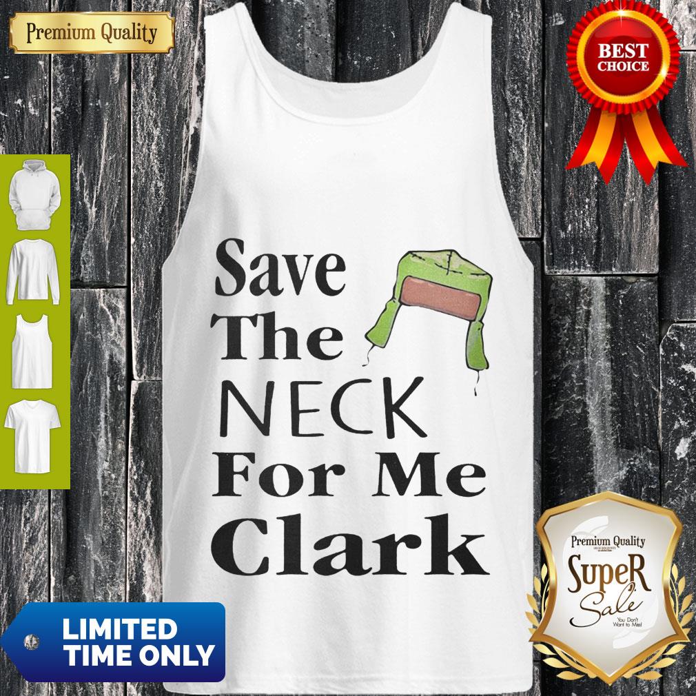 Save The Neck For Me Clark Christmas Vacation Cousin Eddie Quote Shirt