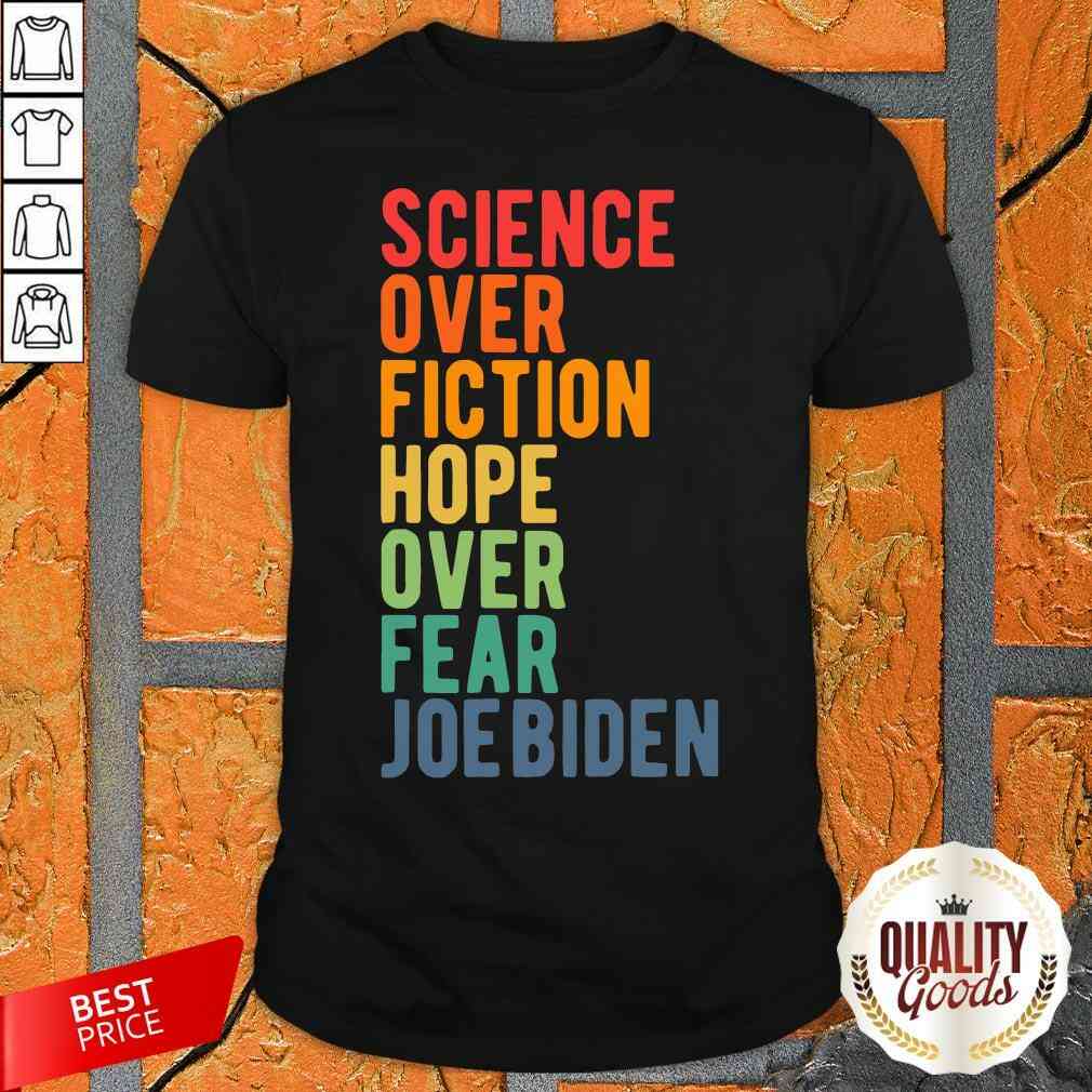 Science Over Fiction Hope Over Fear Joe Biden Vintage Shirt