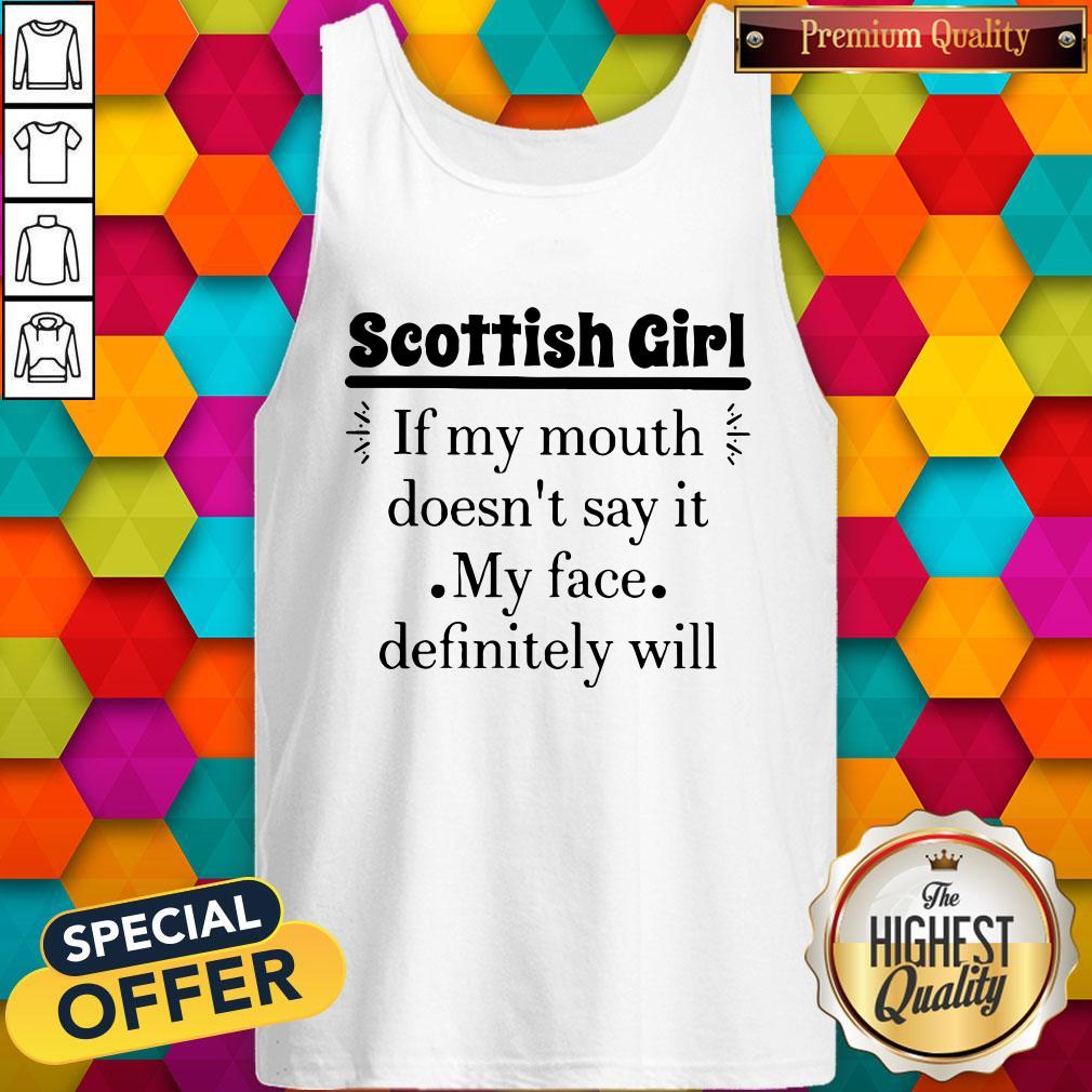 Scottish Girl If My Mouth Doesn'T Say It My Face Definitely Will Shirt