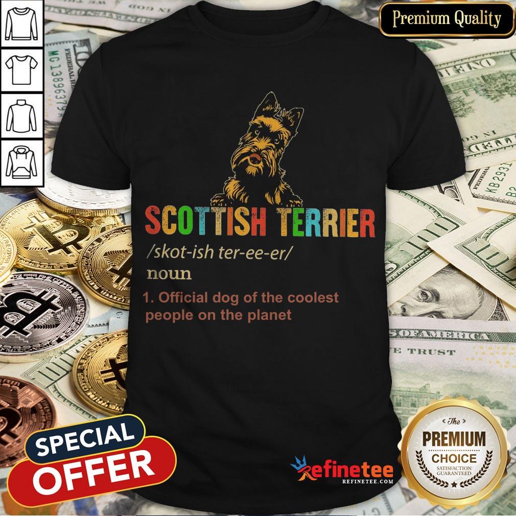 Scottish Terrier Official Dog Of The Coolest People The Planet Shirt