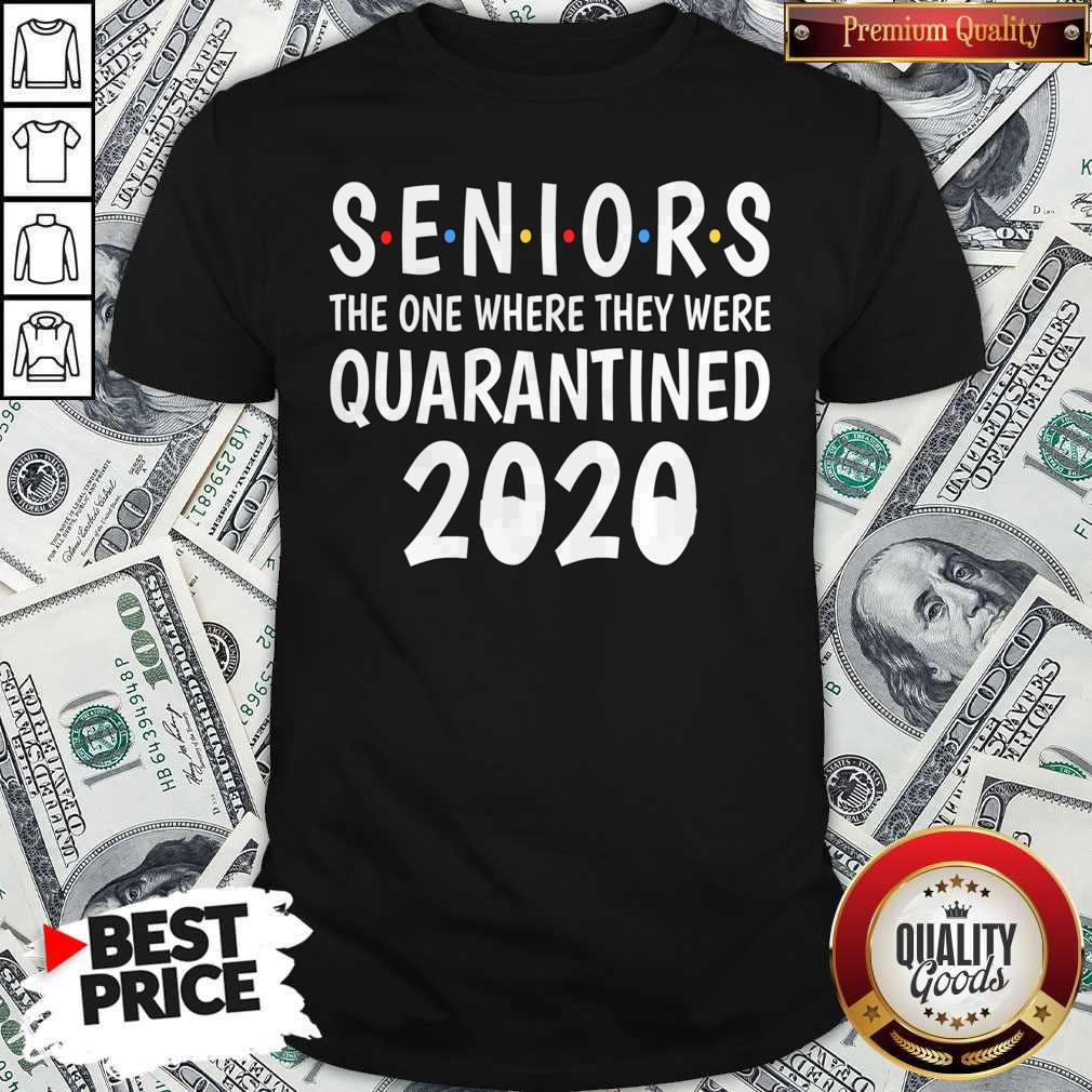 Seniors The One Where They Were Quarantined 2020 Shirt