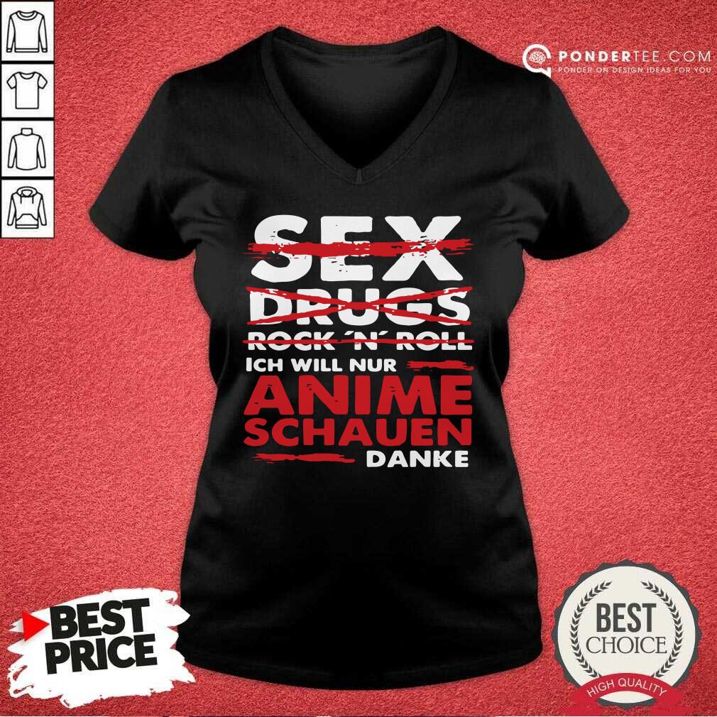 Sex Drugs Rock N Roll Ich Will Nur Anime Schauen Danke Shirt