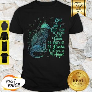 God Made A Cat From The Breath Of The Wind And The Soul Of An Angel Shirt
