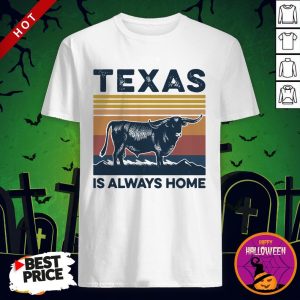 Texas Is Always Home Vintage Shirt