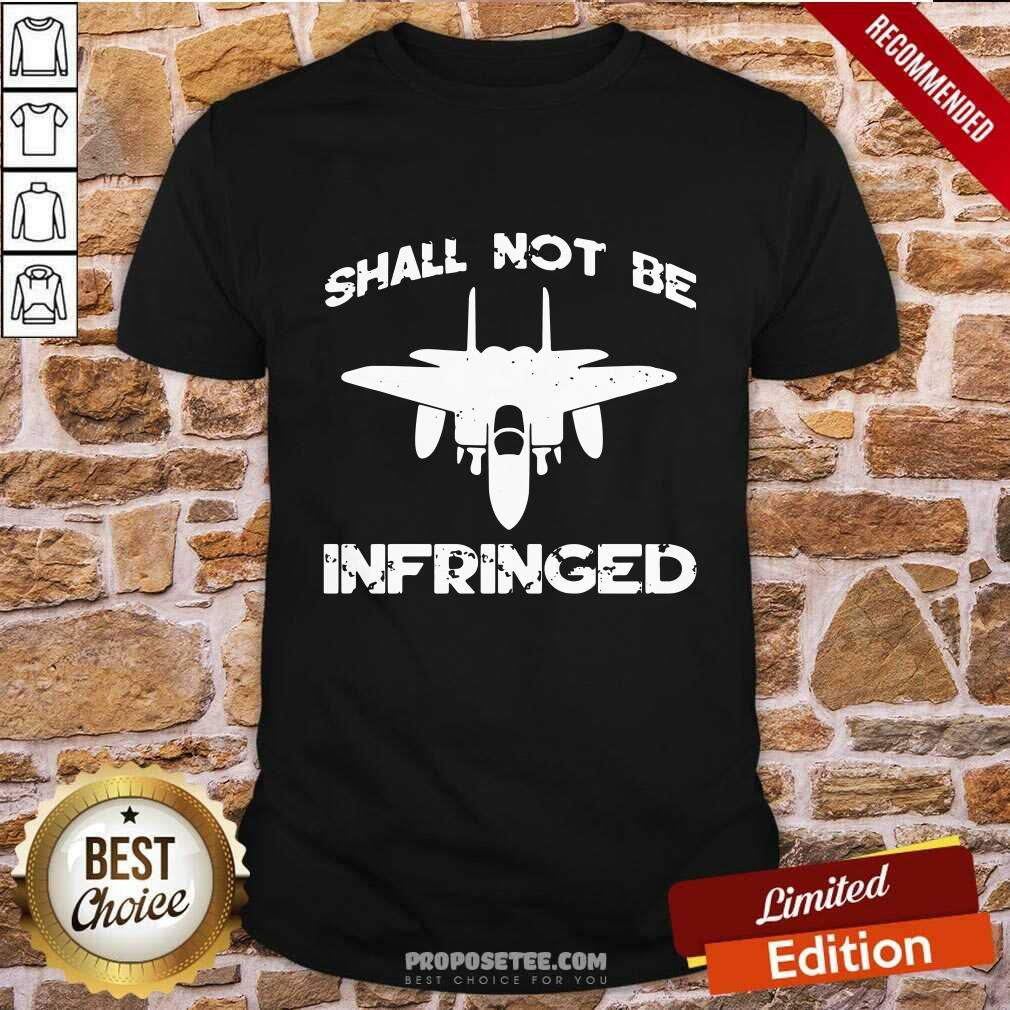 Shall Not Be Infringed Shirt