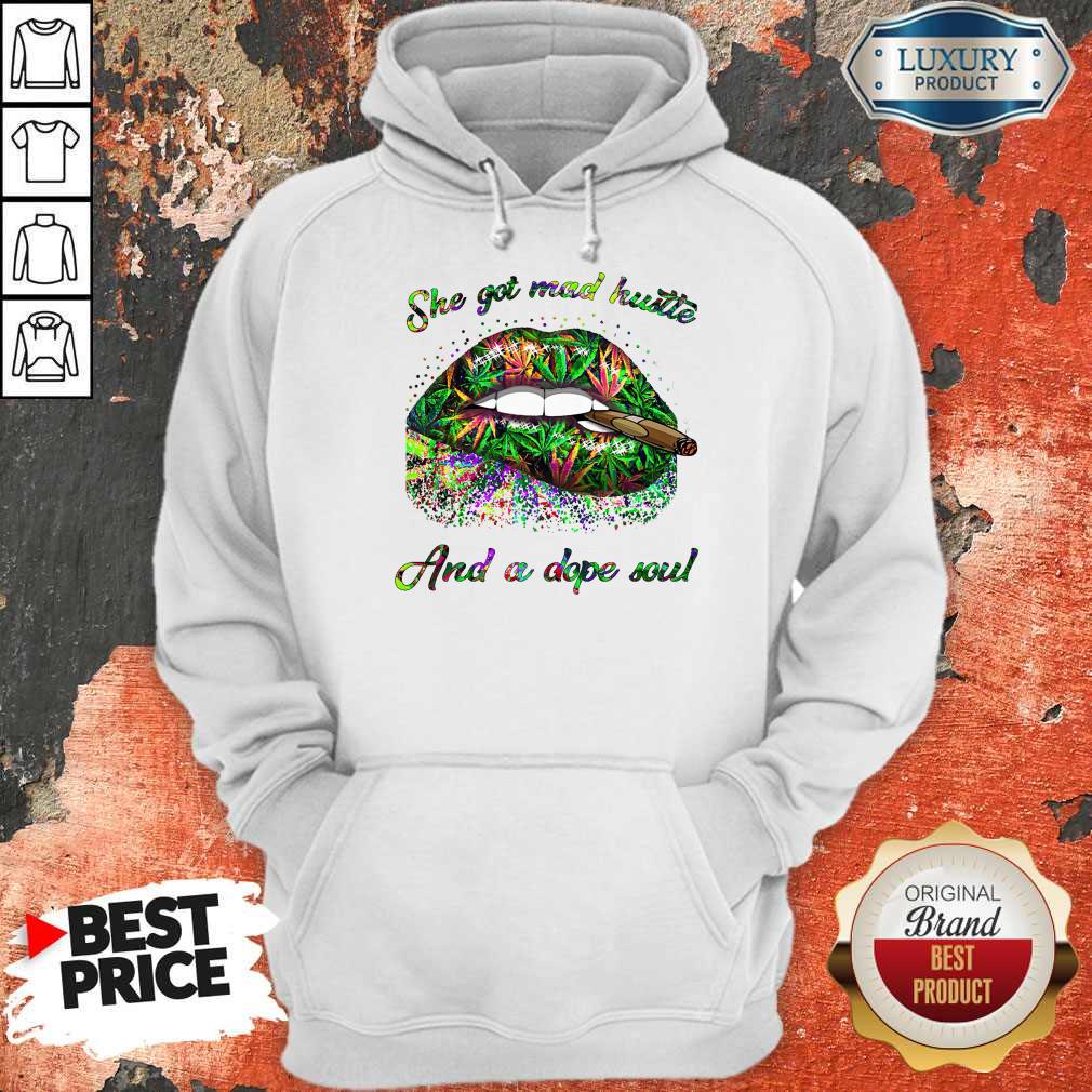 She Got Mad Hustle And A Dope Soul Mouth Smoke Weed Shirt