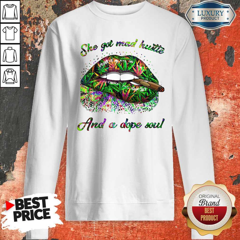 She Got Mad Hustle And A Dope Soul Mouth Smoke Weed Shirt