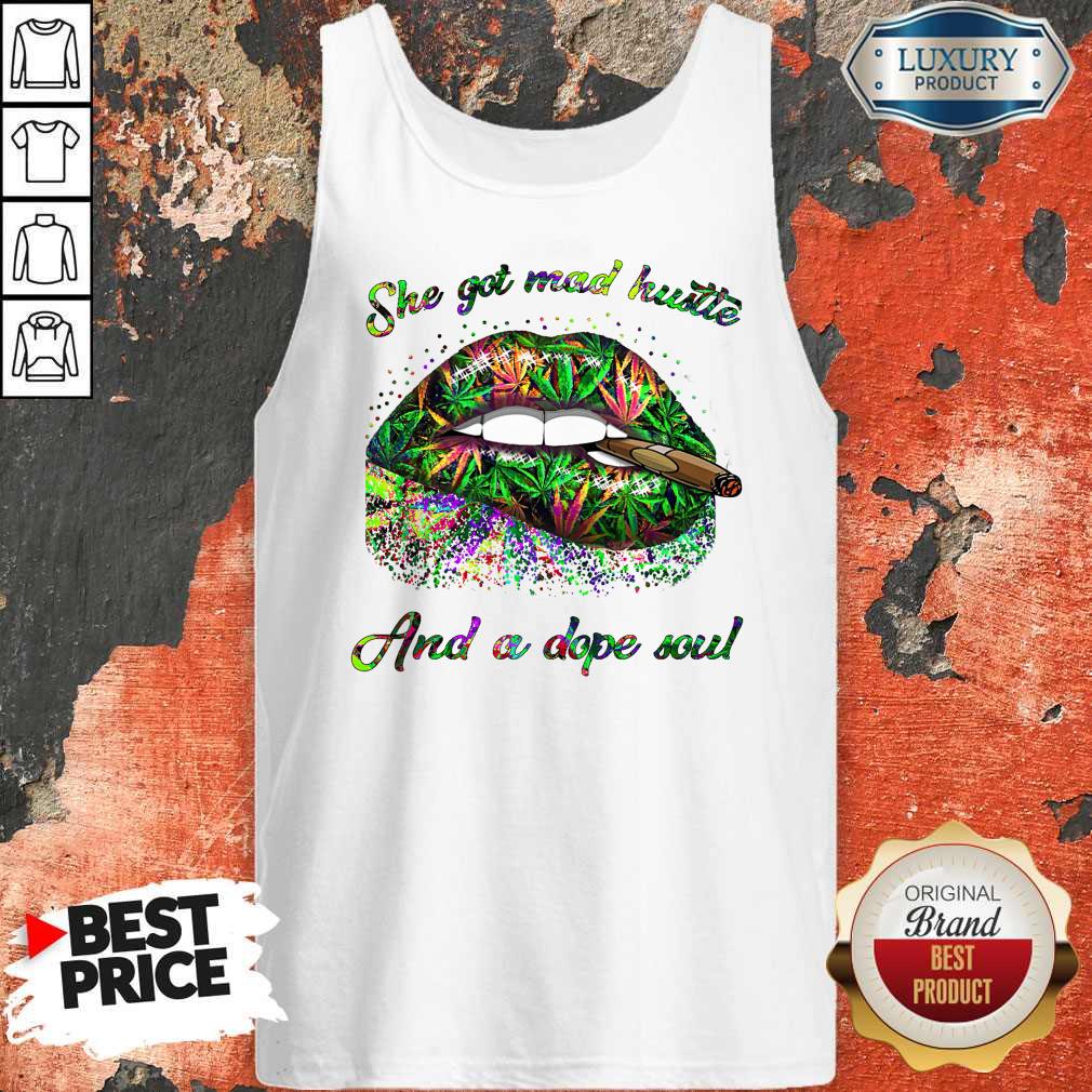 She Got Mad Hustle And A Dope Soul Mouth Smoke Weed Shirt