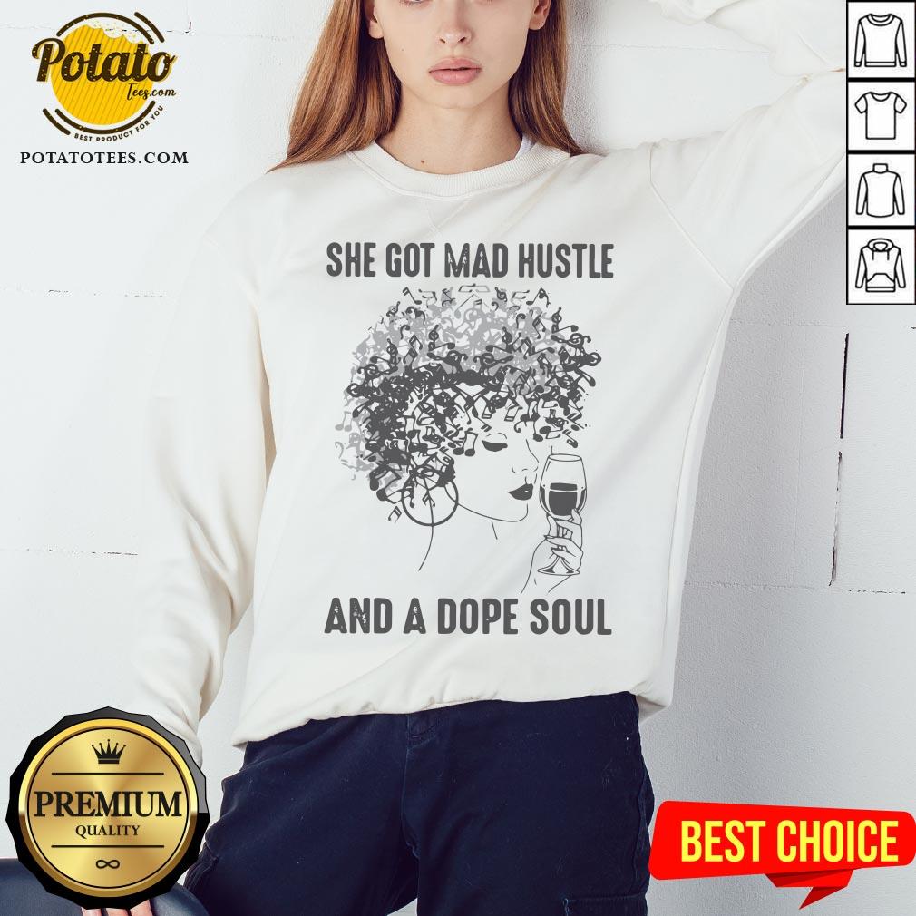 She Got Mad Hustle And A Dope Soul Shirt