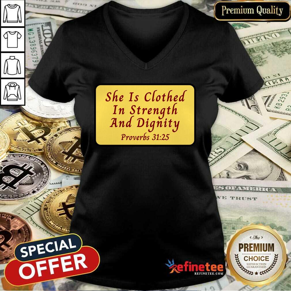 She Is Clothed With Strength And Dignity Shirt