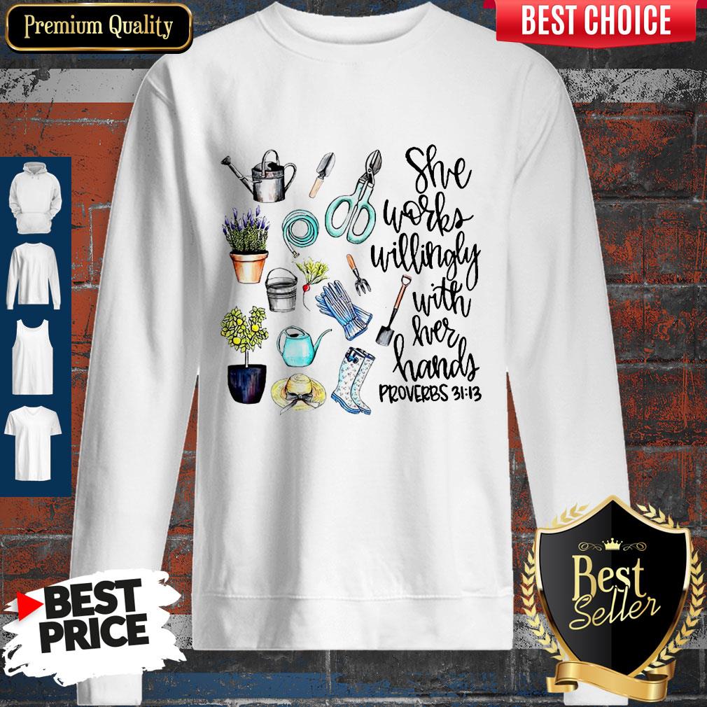 She Works Willingly With Her Hands Proverbs 31.13 Shirt
