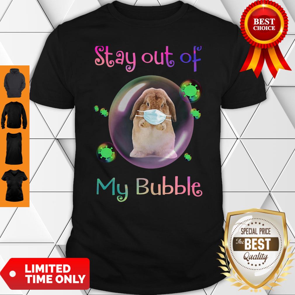 Never Rabbit Stay Out Of My Bubble Shirt