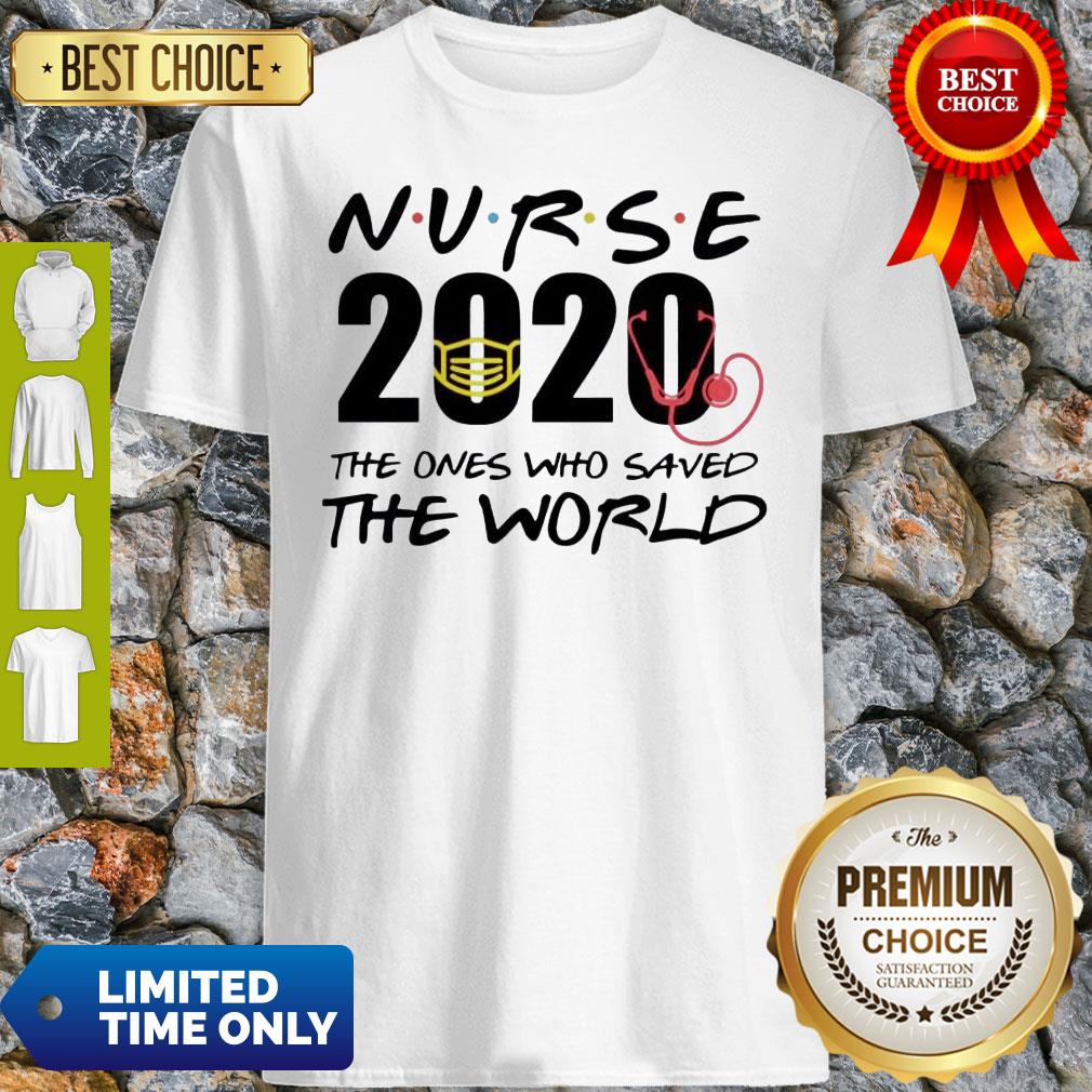 Nurse 2020 The Ones Who Saved The World Shirt