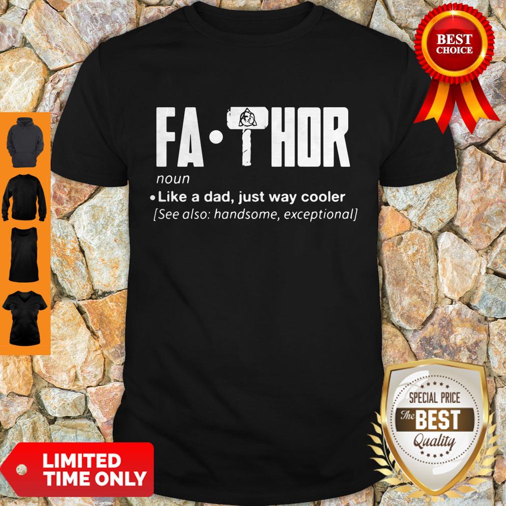 Pretty Fa-Thor Like A Dad Just Way Cooler Shirt
