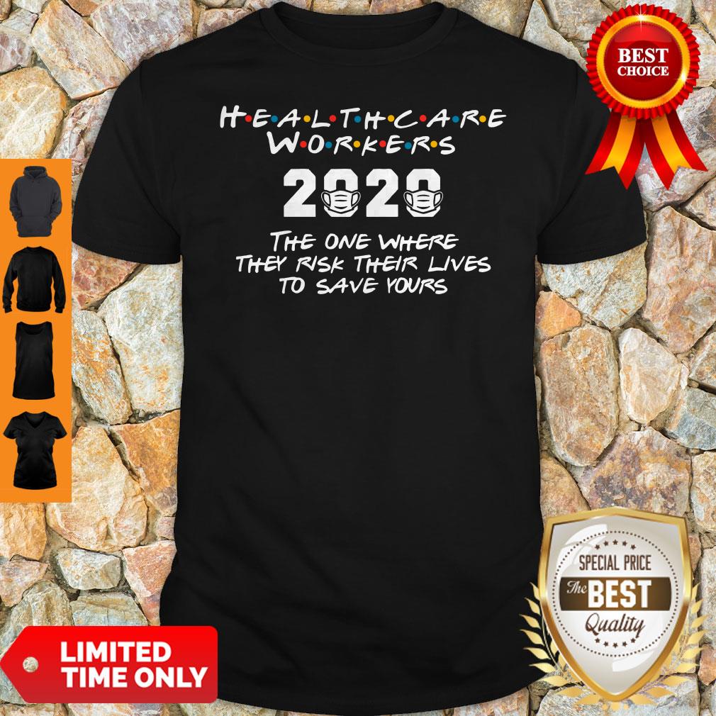 Healthcare Worker 2020 The One Where They Were Essential Shirt