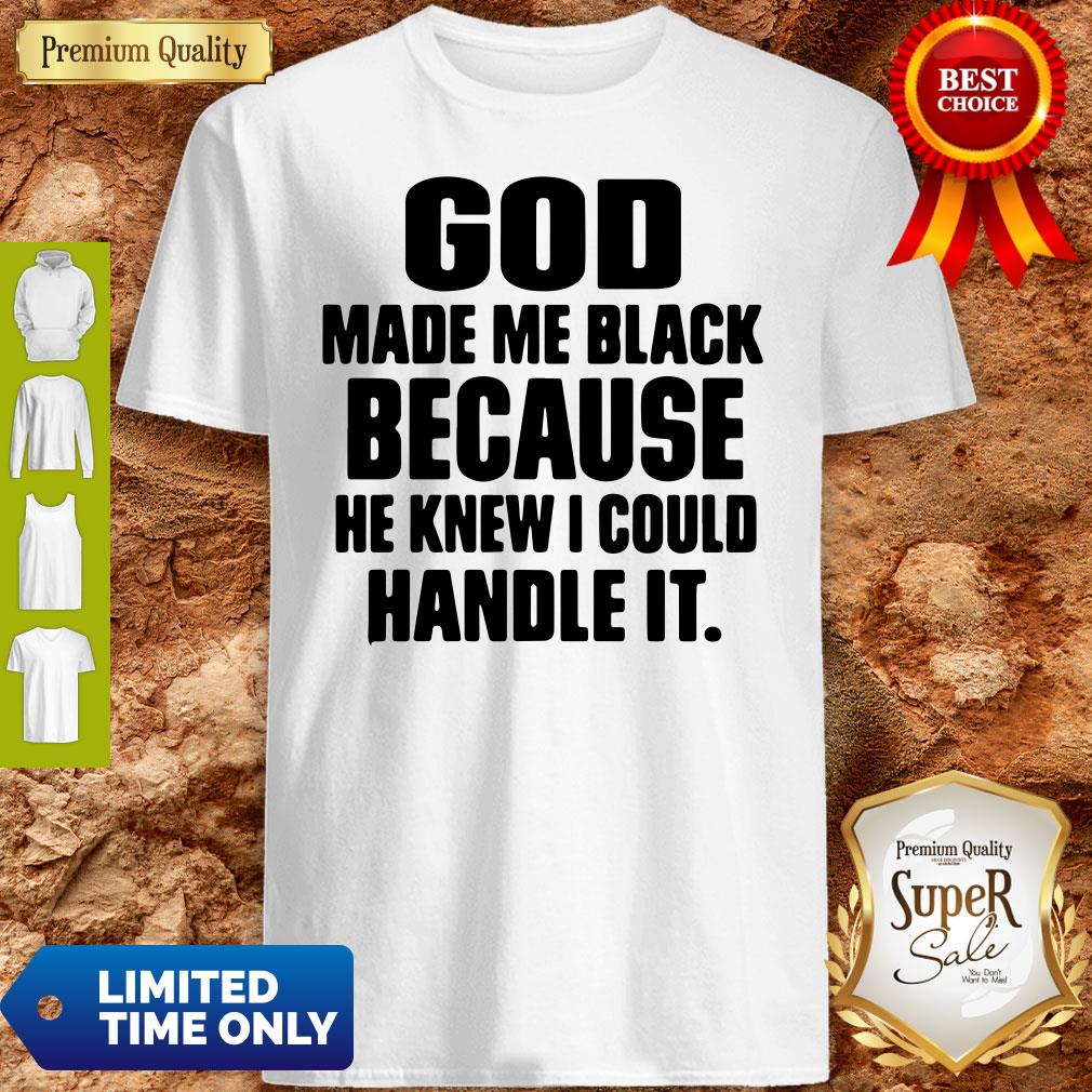 Star God Make Me Black Because He Knew I Could Handle It Shirt