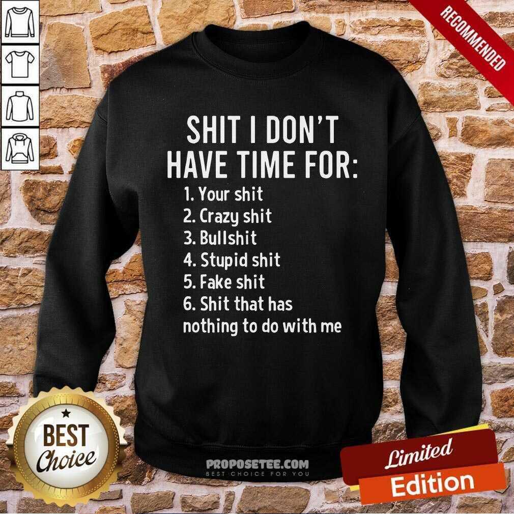 Shit I Dont Have Time For Shirt