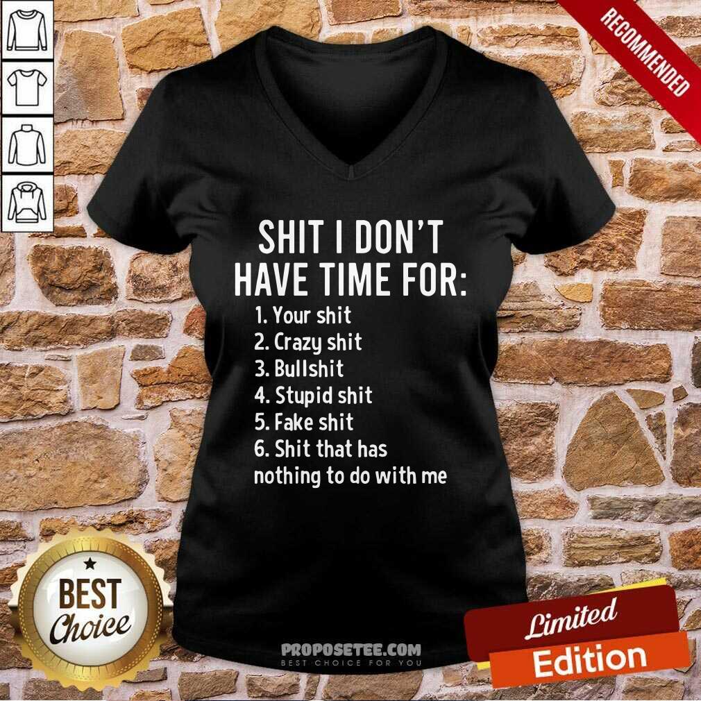 Shit I Dont Have Time For Shirt
