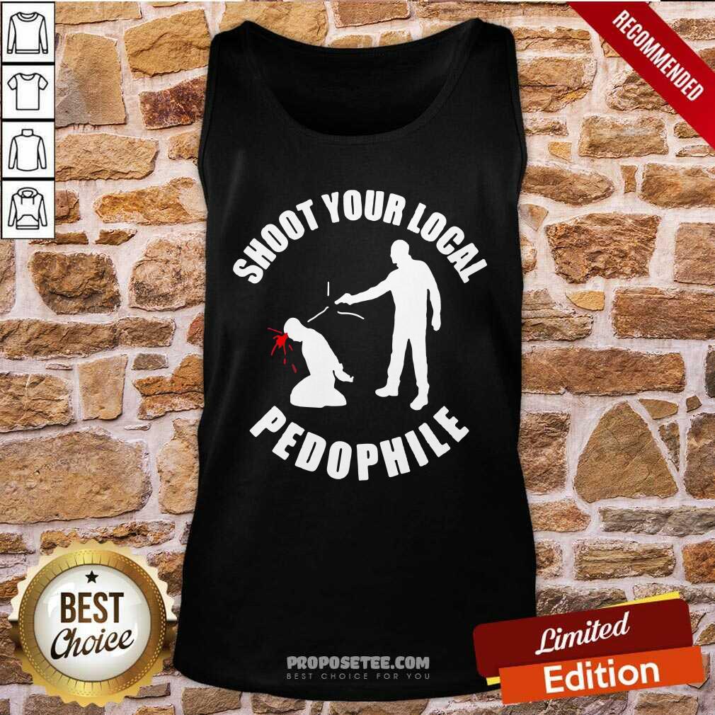 Shoot Your Local Pedophile Shirt