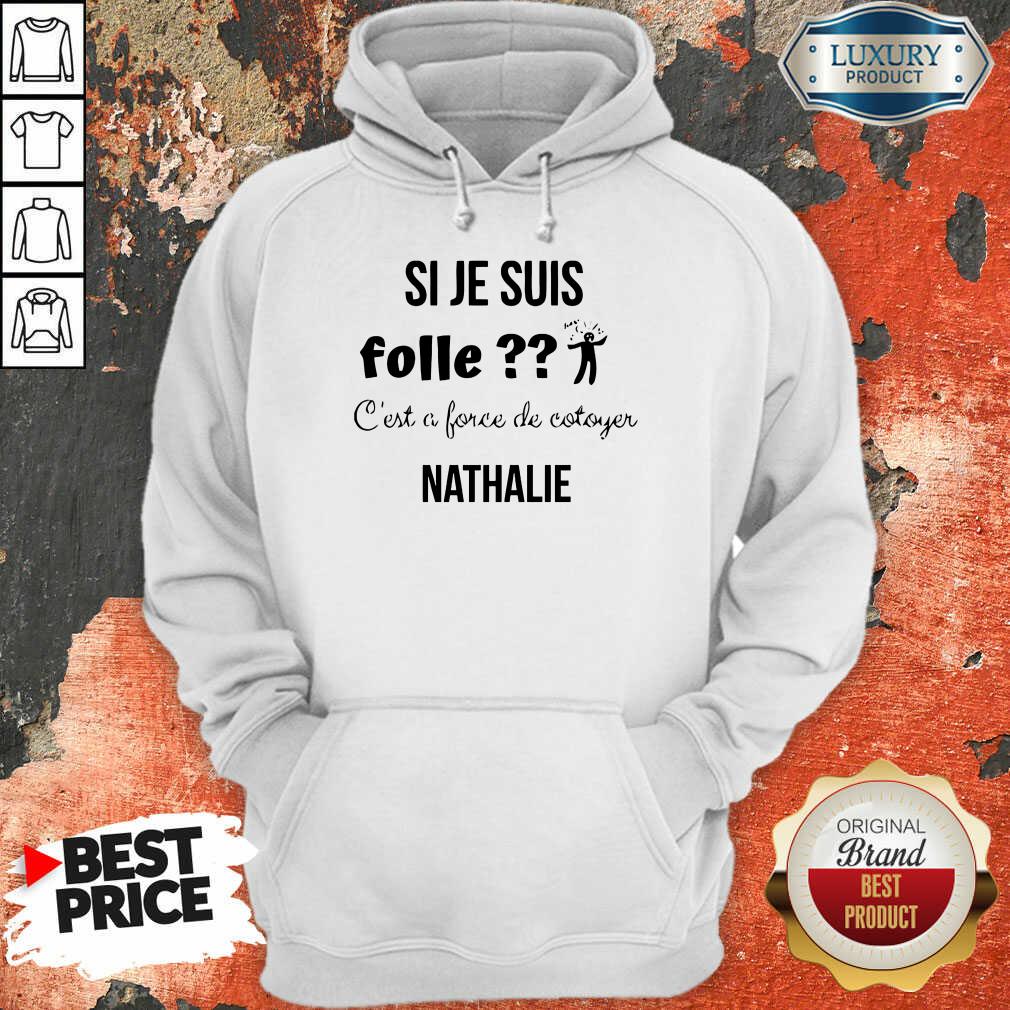 Si Je Suis Folle Nathalie Shirt