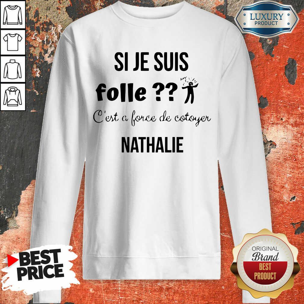 Si Je Suis Folle Nathalie Shirt