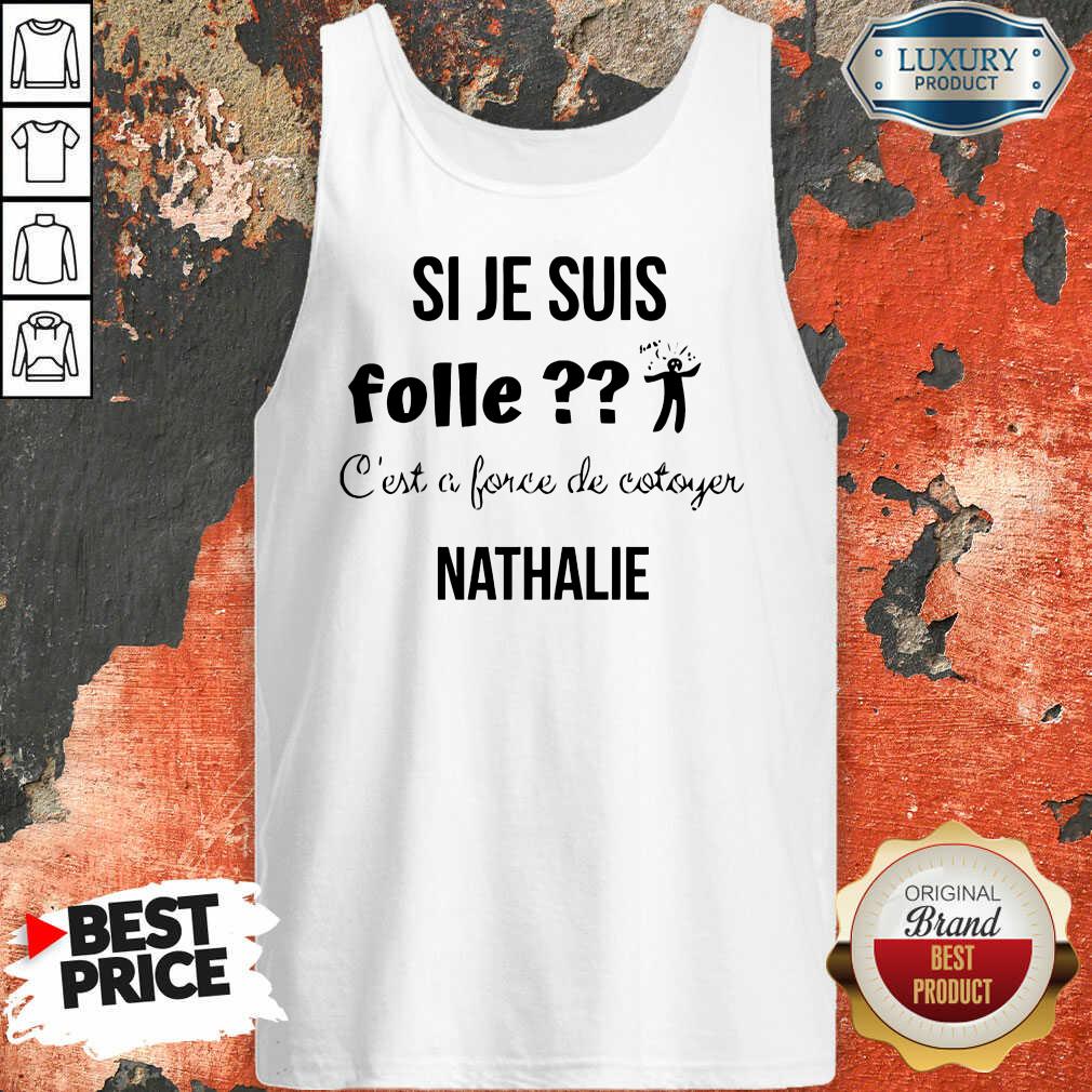 Si Je Suis Folle Nathalie Shirt