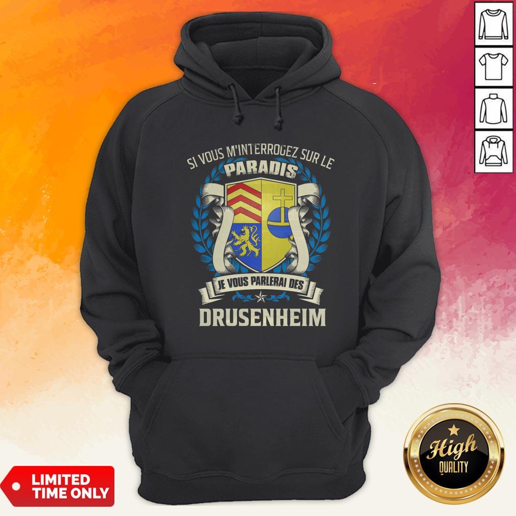 Si Vous M’Interrogez Sur Le Paradis Je Vous Parlerai Des Drusenheim Shirt
