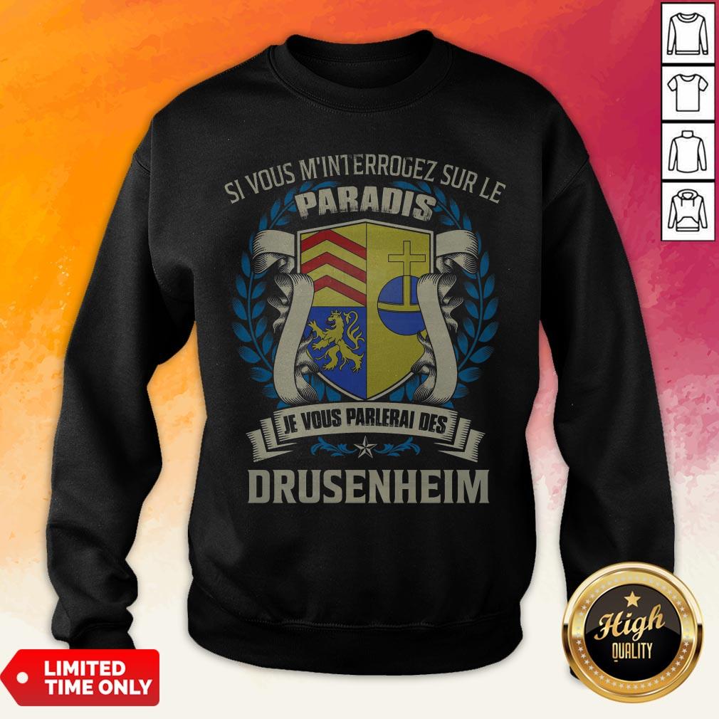 Si Vous M’Interrogez Sur Le Paradis Je Vous Parlerai Des Drusenheim Shirt