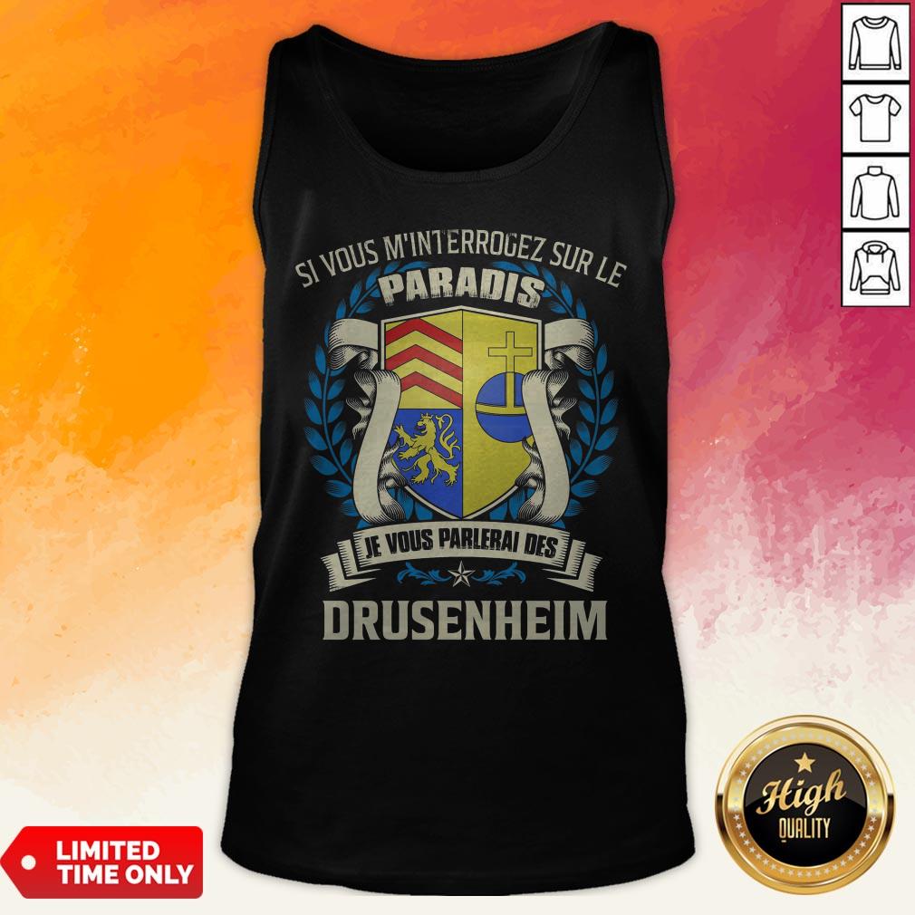 Si Vous M’Interrogez Sur Le Paradis Je Vous Parlerai Des Drusenheim Shirt