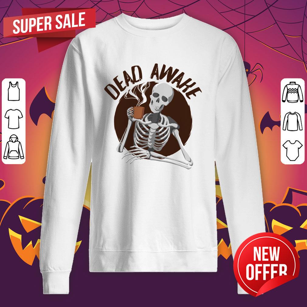 Skeleton Drinking Coffee - Dead Awake Dia De Muertos Day Of Dead Shirt