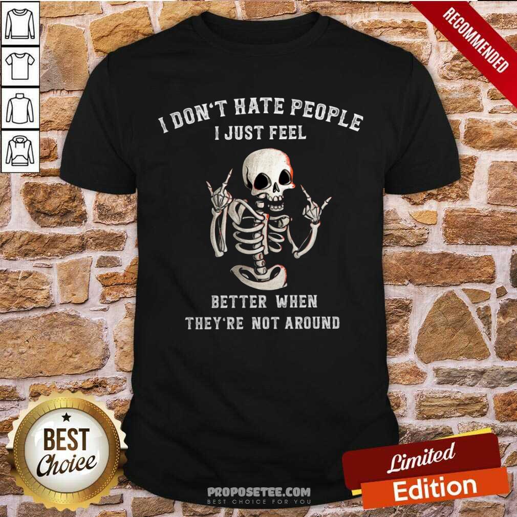 Skeleton I Dont Hate People Shirt