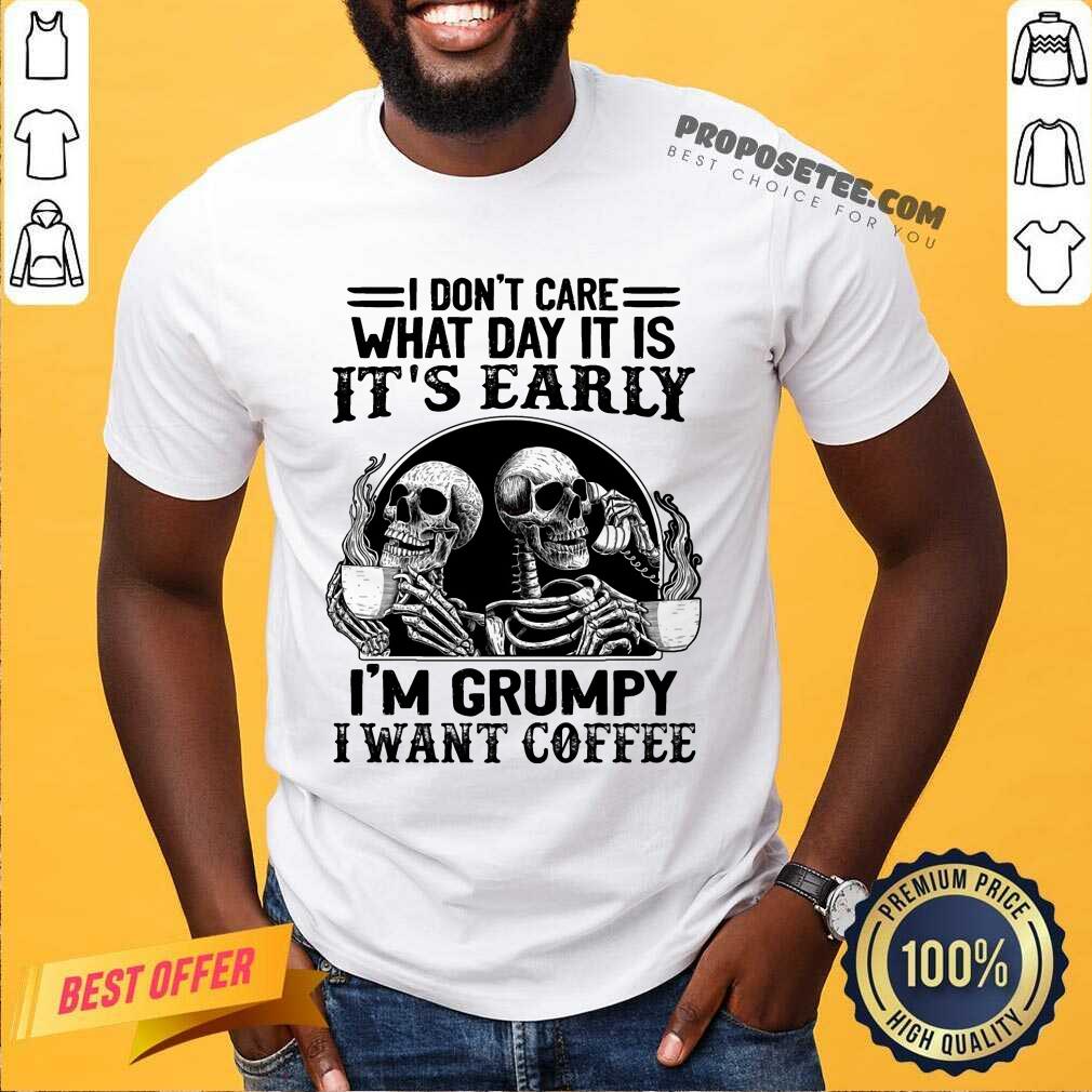 Skeleton Its Early Im Grumpy I Want Coffee Shirt