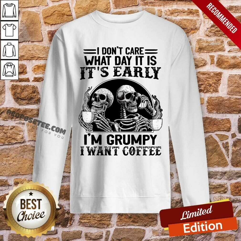 Skeleton Its Early Im Grumpy I Want Coffee Shirt
