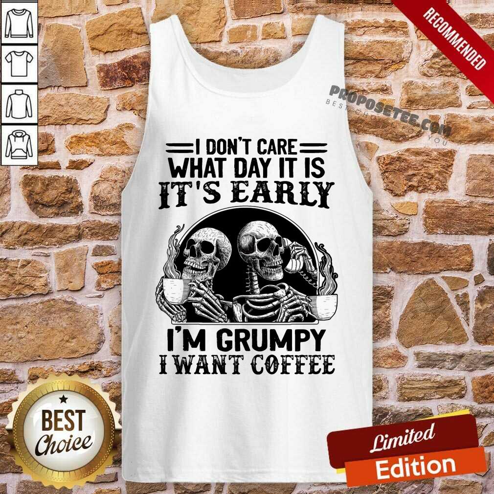 Skeleton Its Early Im Grumpy I Want Coffee Shirt