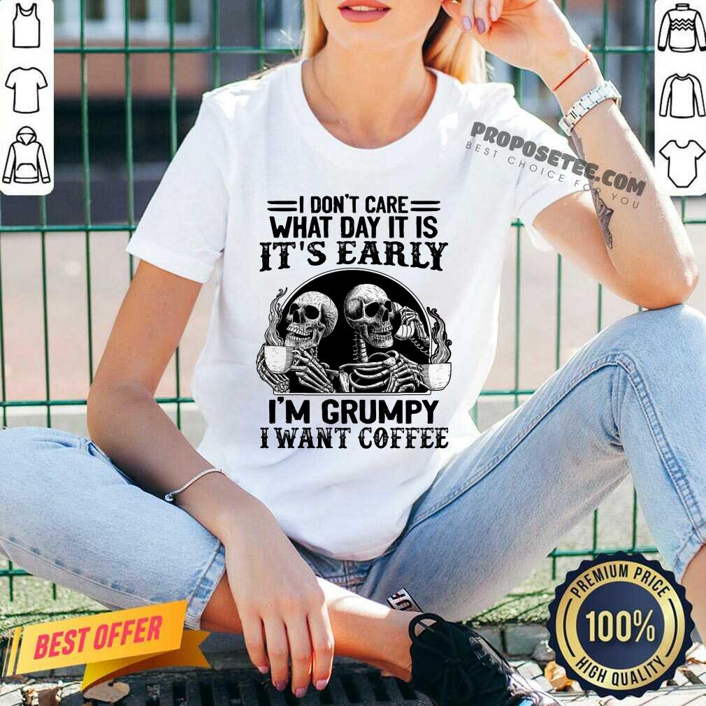 Skeleton Its Early Im Grumpy I Want Coffee Shirt